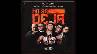 Benny Benni ft Farruko,  Gigolo y La Exce,  Alexio La Bruja - No Se Deja  [Official Audio]