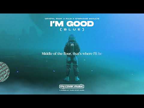 Crystal Rock x PULE x Stephanie Schulte - I'm Good (BLUE) (Official Lyric Video)