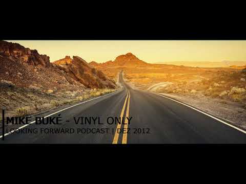 MIKE BUKÉ - LOOKING FORWARD | VINYL ONLY | PODCAST / DJ-SET | DEZ / 2012