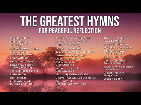 The Greatest Hymns for Peaceful Reflection - Over 1 hour of Traditional Hymns | Amazing Grace + more