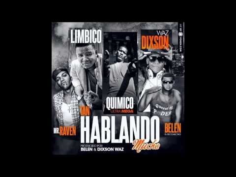 Dixson Waz Ft. Quimico, Belen, Limbico & Mr. Raven - Tan Hablando Mucho