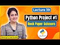 Python Project 1 Rock Paper Scissors Game In Python Python For Beginners Lec39
