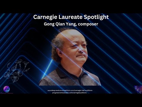 Carnegie Laureate Gala Spotlight - Gong Qian Yang, composer