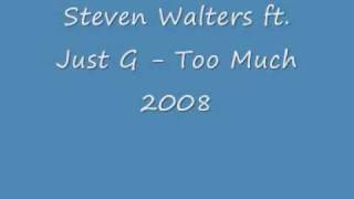 Steven Walters ft Just G Too Much 2008