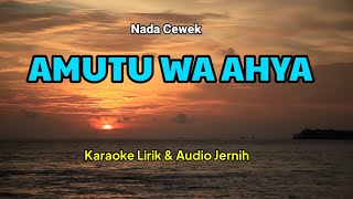 Download lagu AMUTU WA AHYA - KARAOKE LIRIK & AUDIO JERNIH - NADA CEWEK mp3