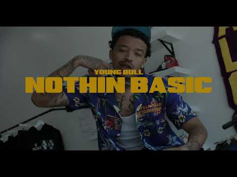 Young Bull - Nothin Basic || Dir. @IMNOTEVOL