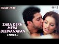 Zara Dekh Mera Deewanapan - Lyrical | Aftab Shivdasani, Bipasha Basu | Udit N, Alka Y | Footpath