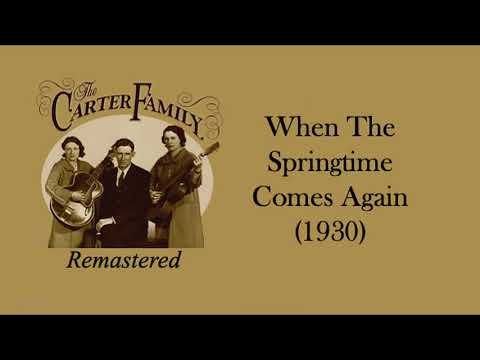 When The Springtime Comes Again - The Carter Family