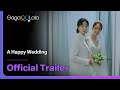 A Happy Wedding Official Trailer The Love Between Unnie And Unnie Remains Unwavering