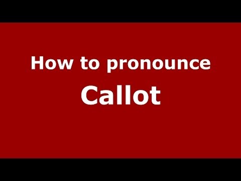 How to pronounce Callot (French/France) - PronounceNames.com