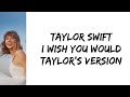 Taylor Swift - I wish you would (Taylor's version) (lyrics)