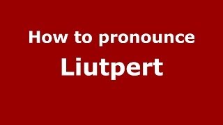 How to pronounce Liutpert