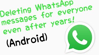 How to delete WhatsApp messages for everyone after a long time (Android)