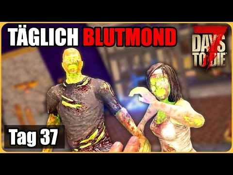 Täglich Blutmond #37 - Erdbohrer Gesucht! 💰 7 Days To Die Deutsch Permadeath Insane