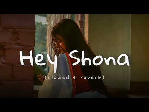 Hey Shona - (slowed + reverb)| Ta Ra Rum Pum | Saif Ali Khan, Rani Mukerji | Shaan, Sunidhi