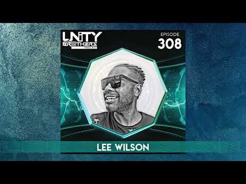 Unity Brothers Podcast #308 [GUEST MIX BY LEE WILSON]