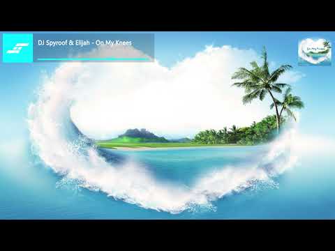 DJ Spyroof & Elijah Styles - On My Knees