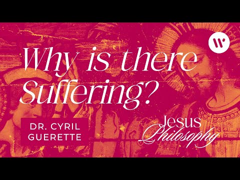 Why is there Suffering? – Dr. Cyril Guerette – Jesus Philosophy