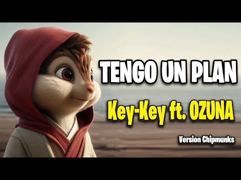 Tengo Un Plan Remix - Key-Key ft. Ozuna || Version Chipmunks - Lyrics/Letra