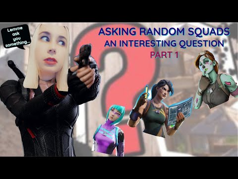 A Fortnite Girl Asks Random Squadmates An Interesting Question...