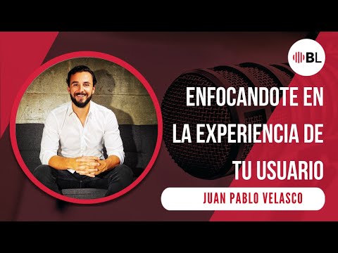 Enfocándote en la experiencia de tu usuario | Con Juan Velasco, Gerente General en PedidosYa BO