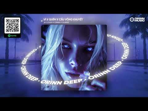 VÌ x QUÊN x CẦU VỒNG KHUYẾT - JK COVER x ORINN x GUANG | MASHUP 3 IN 1 REMIX