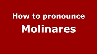 How to pronounce Molinares