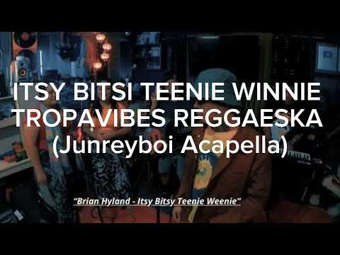 Itsy Bitsy Teenie Weenie - Tropavibes ReggaeSka (Junreyboi DIY Acapella)