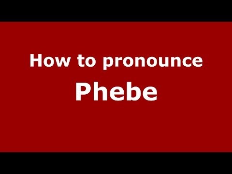 How to pronounce Phebe