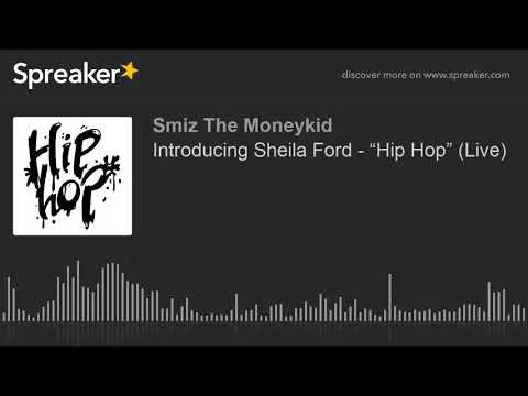 Introducing Sheila Ford - “Hip Hop” (Live) (made with Spreaker)