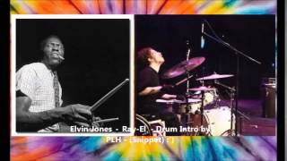 Elvin Jones -Ray El    Drum Intro by PLH Snippet   June 2015