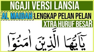 Download lagu ESPECIALLY FOR THE ELDERLY LEARNING OF THE SURRAH AL MAIDAH FULL COMPLETE VERSION OF CAPITAL LETTERS mp3