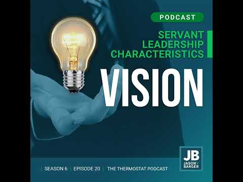 Season 6 Episode 20: Servant Leadership Characteristics (Vision)