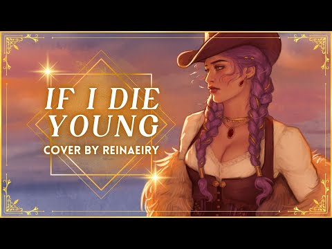 If I Die Young || The Band Perry Cover by Reinaeiry