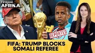 US Rejects FIFA Somali Referee as Trump's Entry Ban Policy Draws Scrutiny | Firstpost Africa