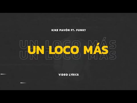 Kike Pavón Ft. Funky - Un Loco Más (Video Lyric)