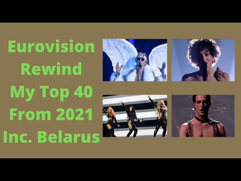 Eurovision Rewind - My Top 40 From 2021 Inc. Belarus