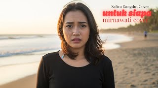 Download lagu Untuk Siapa – Mirnawati | Cover by Safira Dangdut  mp3