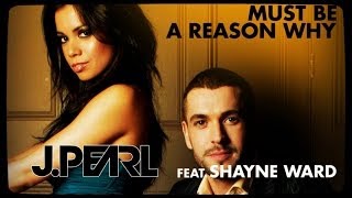 J.Pearl Feat. Shayne Ward -  Must Be a Reason Why (Guy Katsav Extended Mix)
