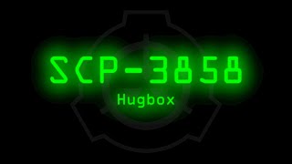 SCP-3858 - Hugbox