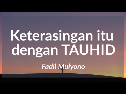 Keterasingan itu dengan TAUHID!