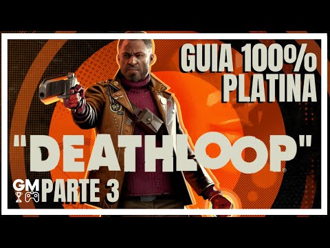 Deathloop - Parte 3 - Guia 100% Platina - Walkthrough completo - Todos os troféus