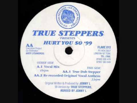 True Steppers - Hurt You So '99