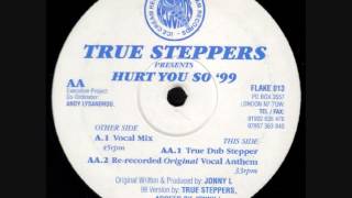 True Steppers - Hurt You So &#39;99
