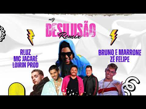 MTG DESILUSÃO REMIX - RLUZ feat BRUNO & MARRONE, ZÉ FELIPE , MC JACARÉ, LOIRIN PROD