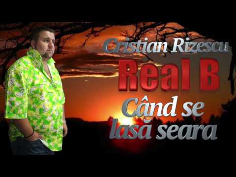 Real B, Cristian Rizescu - Cand Se Lasa Seara, Mega Hit