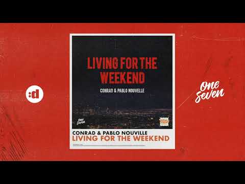 Conrad & Pablo Nouvelle - Living For The Weekend