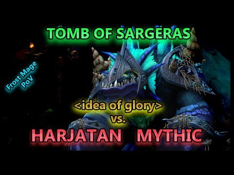 idea of glory vs. Harjatan Mythic - Tomb of Sargeras // Frost Mage PoV