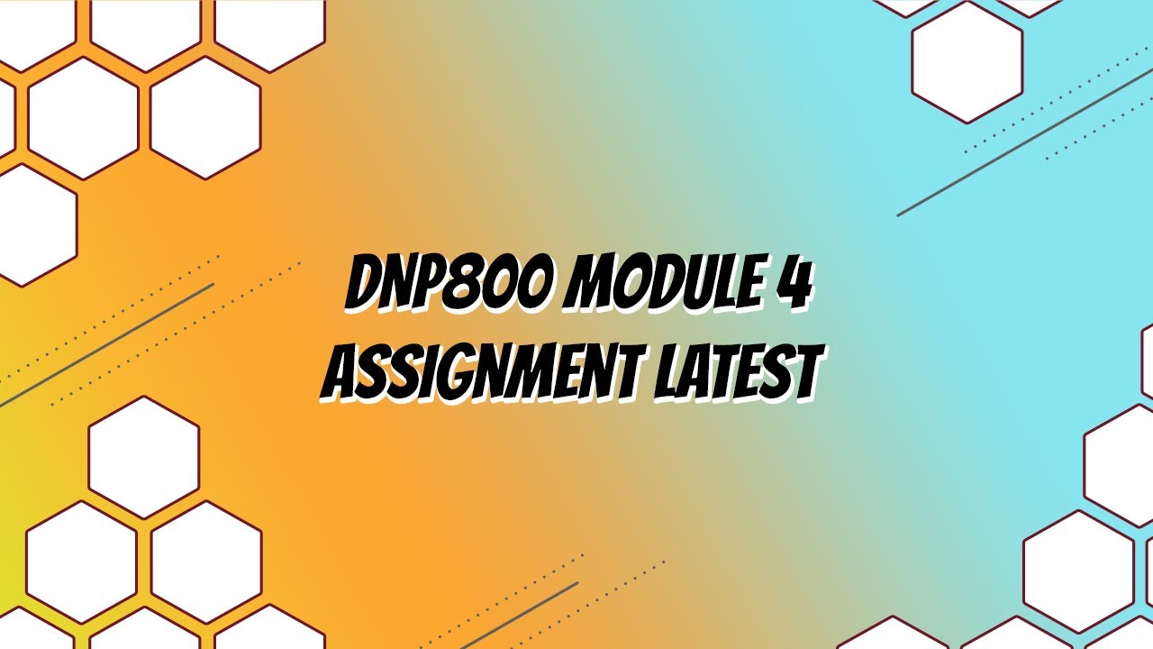 DNP800 Module 4 Assignment latest 2018 September