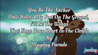 You Be The Anchor That Keeps My Feet On The Ground | Mayday Parade | Aesthetic Lyrics